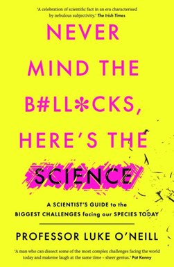 Never Mind The Boll***s Heres The Science P/B by Luke A. J. O'Neill