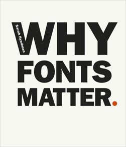 Why fonts matter by Sarah Hyndman