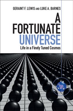 A fortunate universe by Geraint F. Lewis
