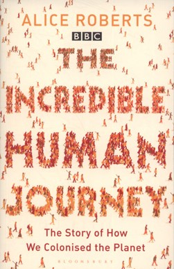 The incredible human journey by Alice Roberts
