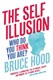 Self Illusion P/B by Bruce M. Hood