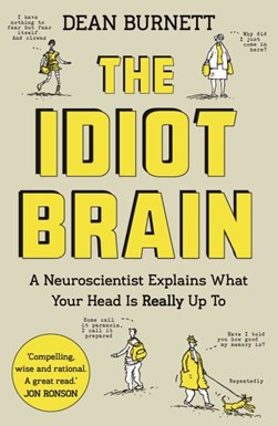 The idiot brain by Dean Burnett