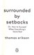 Surrounded by setbacks, or, How to succeed when everything's by Thomas Erikson