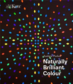 Naturally Brilliant Colour by Andrew Parker