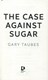 Case Against Sugar P/B by Gary Taubes