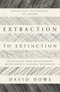 Extraction To Extinction P/B by David Howe