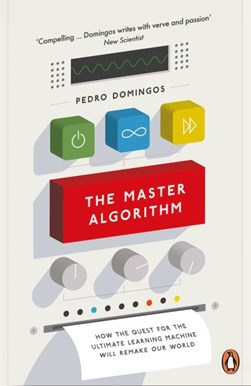 Master Algorithm How the Quest for the Ultimate Learning Mac by Pedro Domingos