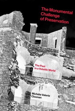 The monumental challenge of preservation by Michèle Valerie Cloonan