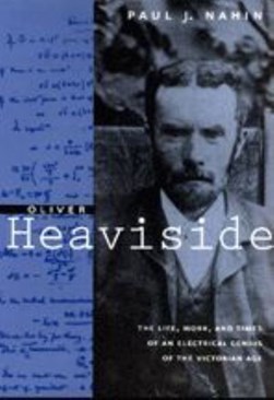 Oliver Heaviside by Paul J. Nahin