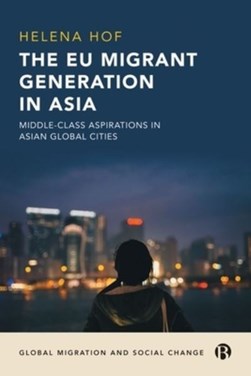 The EU migrant generation in Asia by Helena Hof