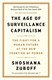 The age of surveillance capitalism by Shoshana Zuboff