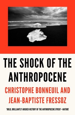 The shock of the Anthropocene by Christophe Bonneuil