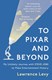To Pixar And Beyond P/B by Lawrence Levy