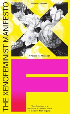 The xenofeminism manifesto by Laboria Cuboniks