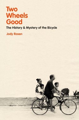 Two wheels good by Jody Rosen