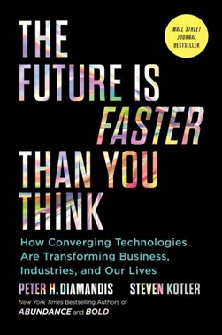 The future is faster than you think by Peter H. Diamandis