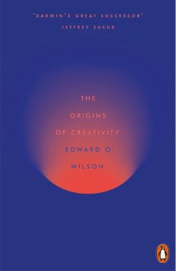The origins of creativity by Edward O. Wilson
