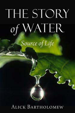The story of water by Alick Bartholomew