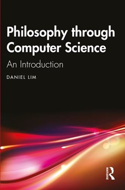 Philosophy through computer science by Daniel F. Lim
