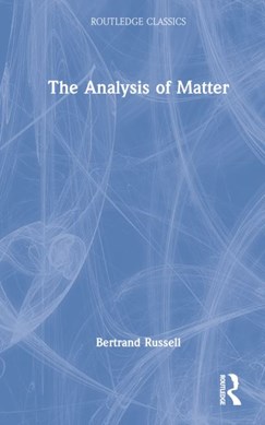 The analysis of matter by Bertrand Russell
