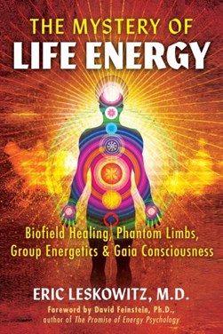 The mystery of life energy by Eric D. Leskowitz