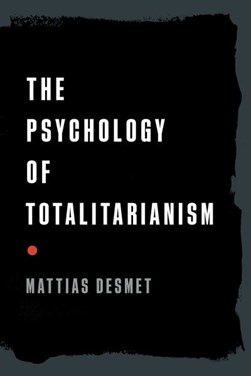 The psychology of totalitarianism by Mattias Desmet