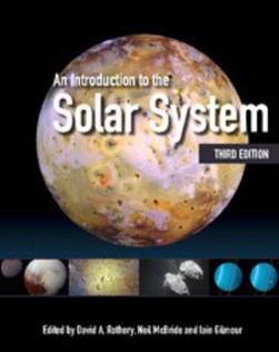 An introduction to the solar system by David A. Rothery