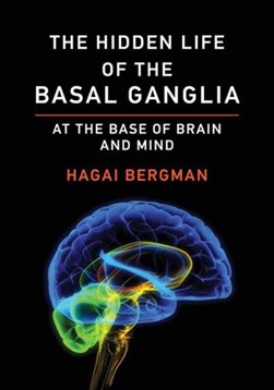 The hidden life of the basal ganglia by Hagai Bergman