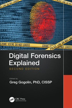 Digital forensics explained by Greg Gogolin