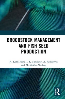 Broodstock management and fish seed production by K. Karal Marx