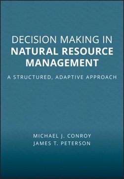Decision making in natural resource management by Michael J. Conroy