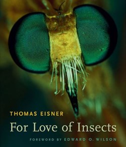 For love of insects by Thomas Eisner