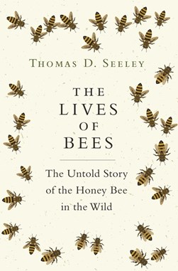 The lives of bees by Thomas D. Seeley