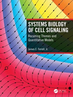 Systems biology of cell signaling by James Ellsworth Ferrell