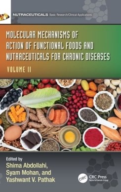 Molecular mechanisms of action of functional foods and nutraceuticals for chronic diseases. Volume  by Shima Abdollahi