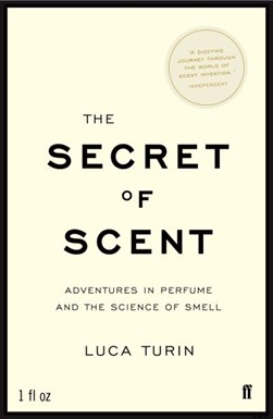 The secret of scent by Luca Turin