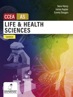 Life and health sciences for CCEA AS level by Nora Henry