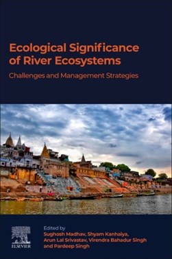 Ecological significance of river ecosystems by Sughosh Madhav