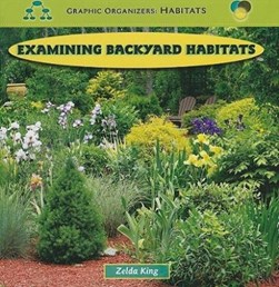 Examining backyard habitats by Zelda King