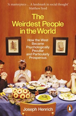 Weirdest People in the WorldTheHow the West Became Psycholog by Joseph Patrick Henrich