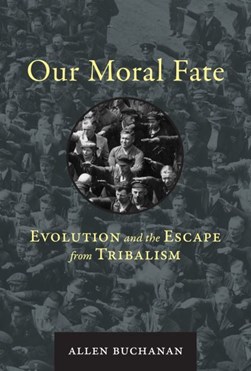 Our moral fate by Allen E. Buchanan