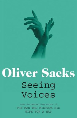 Seeing voices by Oliver Sacks