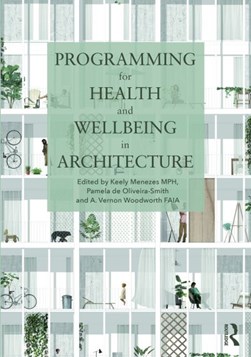 Programming for health and wellbeing in architecture by Keely Menezes