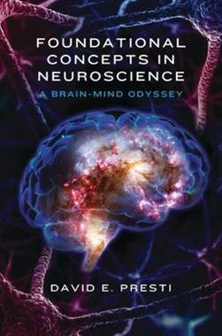 Foundational concepts in neuroscience by David E. Presti