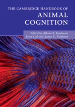 The Cambridge handbook of animal cognition by Allison B. Kaufman