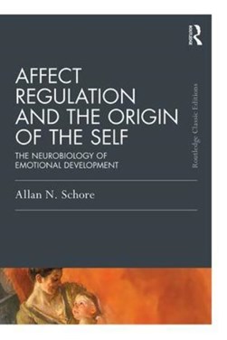 Affect regulation and the origin of the self by Allan N. Schore