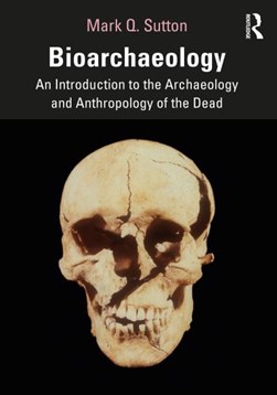 Bioarchaeology by Mark Q. Sutton