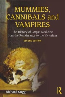 Mummies, cannibals and vampires by Richard Sugg