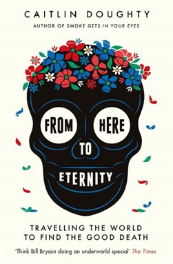 From here to eternity by Caitlin Doughty