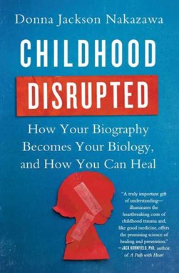 Childhood Disrupted by Donna Jackson Nakazawa
